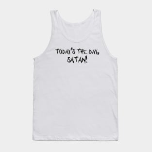 Today's the day! Tank Top